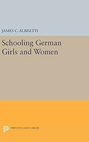 Bild des Verkufers fr Schooling German Girls and Women (Princeton Legacy Library) by Albisetti, James C. [Hardcover ] zum Verkauf von booksXpress