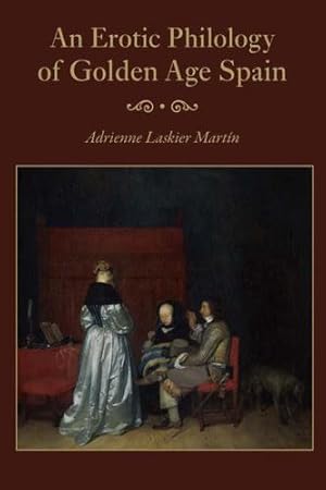 Image du vendeur pour An Erotic Philology of Golden Age Spain by Martin, Adrienne Laskier [Library Binding ] mis en vente par booksXpress