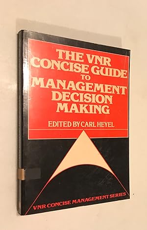 Concise Guide to Management Decision Making (VNR concise management series)