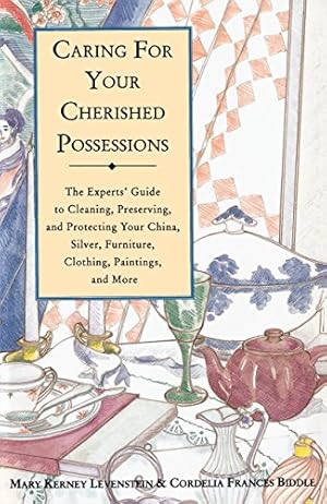 Seller image for Caring for Your Cherished Possessions: The Experts' Guide to Cleaning, Preserving, and Protecting Your China, Silver, by Levenstein, Mary K. [Paperback ] for sale by booksXpress