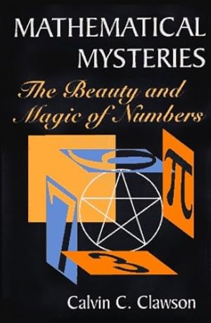 Immagine del venditore per Mathematical Mysteries: The Beauty and Magic of Numbers by Clawson, Calvin C. [Paperback ] venduto da booksXpress