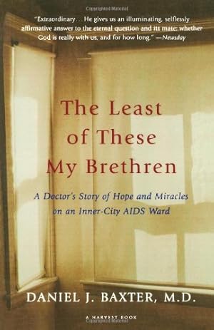 Image du vendeur pour The Least of These My Brethren: A Doctor's Story of Hope and Miracles in an Inner-City AIDS Ward by Baxter M.D., Daniel J. [Paperback ] mis en vente par booksXpress