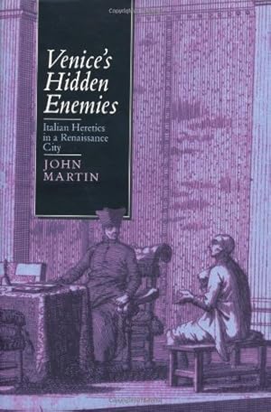 Immagine del venditore per Venice's Hidden Enemies: Italian Heretics in a Renaissance City (Studies on the History of Society and Culture) by Martin, John [Hardcover ] venduto da booksXpress