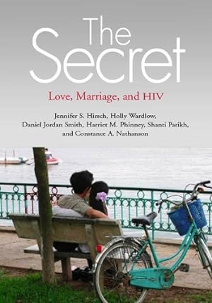 Seller image for The Secret: Love, Marriage, and HIV by Hirsch, Jennifer S., Wardlow, Holly, Smith, Daniel Jordan, Phinney, Harriet M., Shanti Parikh and Constance A. Nathanson [Paperback ] for sale by booksXpress