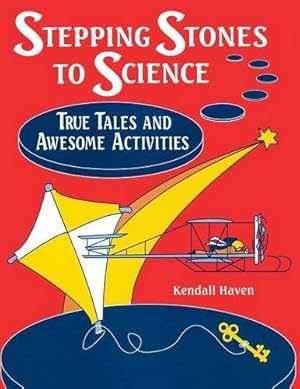 Seller image for Stepping Stones to Science: True Tales and Awesome Activities by Haven, Kendall [Paperback ] for sale by booksXpress