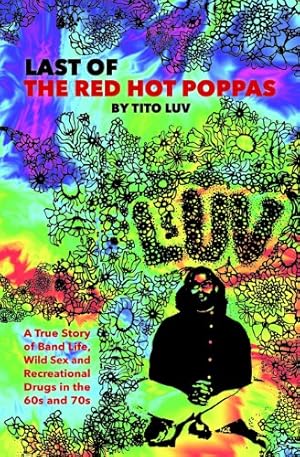 Bild des Verkufers fr Last of the Red Hot Poppas: A True Story of Band Life, Wild Sex and Recreational Drugs in the 60s and 70s [Soft Cover ] zum Verkauf von booksXpress