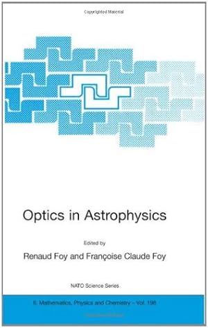 Seller image for Optics in Astrophysics: Proceedings of the NATO Advanced Study Institute on Optics in Astrophysics, Cargèse, France from 16 to 28 September 2002 (Nato Science Series II:) [Hardcover ] for sale by booksXpress