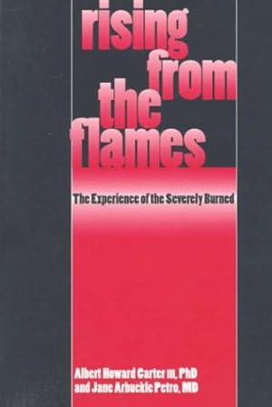 Seller image for Rising from the Flames: The Experience of the Severely Burned by Albert Howard Carter III, Jane Arbuckle Petro [Paperback ] for sale by booksXpress