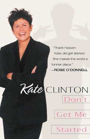 Seller image for Don't Get Me Started by Clinton, Kate [Paperback ] for sale by booksXpress