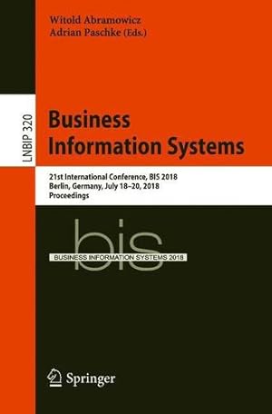 Imagen del vendedor de Business Information Systems: 21st International Conference, BIS 2018, Berlin, Germany, July 18-20, 2018, Proceedings (Lecture Notes in Business Information Processing) [Paperback ] a la venta por booksXpress