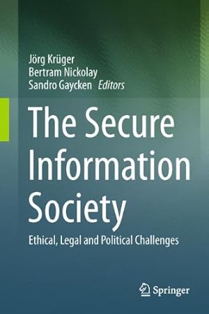 Seller image for The Secure Information Society: Ethical, Legal and Political Challenges [Hardcover ] for sale by booksXpress