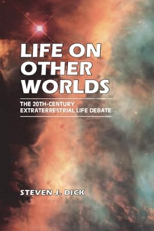 Immagine del venditore per Life on Other Worlds: The 20Th-Century Extraterrestrial Life Debate by Dick, Steven J. [Paperback ] venduto da booksXpress