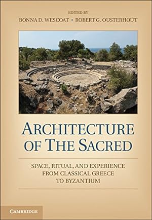 Seller image for Architecture of the Sacred: Space, Ritual, and Experience from Classical Greece to Byzantium by Wescoat, Bonna D. [Paperback ] for sale by booksXpress