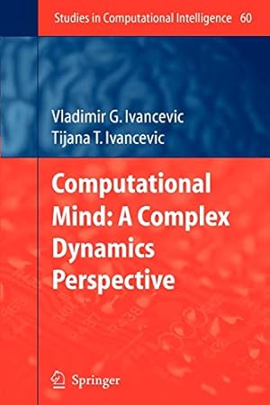 Seller image for Computational Mind: A Complex Dynamics Perspective: A Complex Dynamics Perspective (Studies in Computational Intelligence) [Soft Cover ] for sale by booksXpress