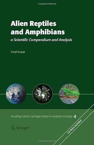 Seller image for Alien Reptiles and Amphibians: a Scientific Compendium and Analysis (Invading Nature - Springer Series in Invasion Ecology) by Kraus, Fred [Hardcover ] for sale by booksXpress