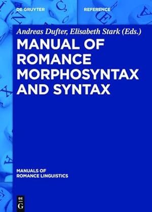 Seller image for Manual of Romance Morphosyntax and Syntax (Manuals of Romance Linguistics) by Dufter, Andreas, Stark, Elisabeth [Hardcover ] for sale by booksXpress