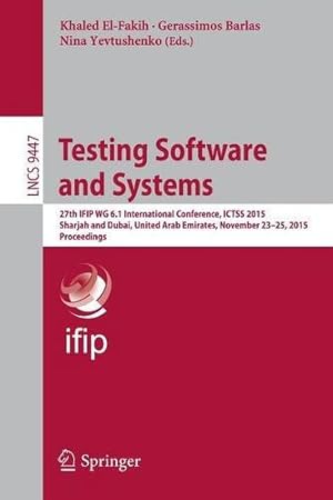 Imagen del vendedor de Testing Software and Systems: 27th IFIP WG 6.1 International Conference, ICTSS 2015, Sharjah and Dubai, United Arab Emirates, November 23-25, 2015, Proceedings (Lecture Notes in Computer Science) [Paperback ] a la venta por booksXpress