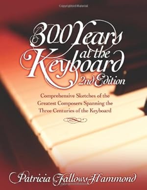 Seller image for 300 Years at the Keyboard - 2nd edition: A Piano Sourcebook from Bach to the Moderns by Fallows-Hammond, Patricia [Paperback ] for sale by booksXpress