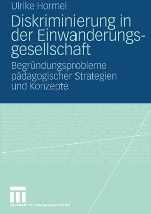 Seller image for Diskriminierung in der Einwanderungsgesellschaft: Begründungsprobleme pädagogischer Strategien und Konzepte (German Edition) by Hormel, Ulrike [Paperback ] for sale by booksXpress