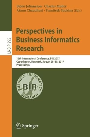 Seller image for Perspectives in Business Informatics Research: 16th International Conference, BIR 2017, Copenhagen, Denmark, August 2830, 2017, Proceedings (Lecture Notes in Business Information Processing) [Paperback ] for sale by booksXpress