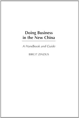 Imagen del vendedor de Doing Business in the New China: A Handbook and Guide by Zinzius, Birgit [Paperback ] a la venta por booksXpress