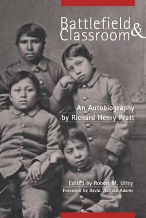 Seller image for Battlefield and Classroom: Four Decades with the American Indian, 18671904 by Pratt, Richard Henry [Paperback ] for sale by booksXpress