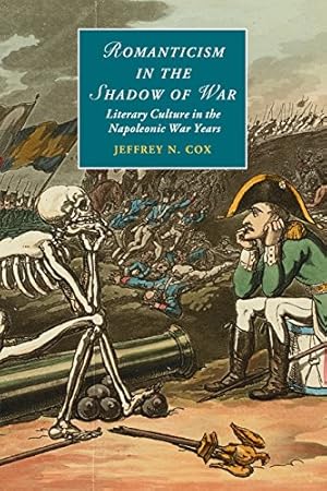 Bild des Verkufers fr Romanticism in the Shadow of War: Literary Culture in the Napoleonic War Years (Cambridge Studies in Romanticism) by Cox, Jeffrey N. [Paperback ] zum Verkauf von booksXpress