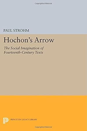 Seller image for Hochon's Arrow: The Social Imagination of Fourteenth-Century Texts (Princeton Legacy Library) by Strohm, Paul [Paperback ] for sale by booksXpress