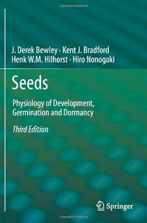 Seller image for Seeds: Physiology of Development, Germination and Dormancy, 3rd Edition by Bewley, J. Derek, nonogaki, hiroyuki, Bradford, Kent, Hilhorst, Henk [Paperback ] for sale by booksXpress