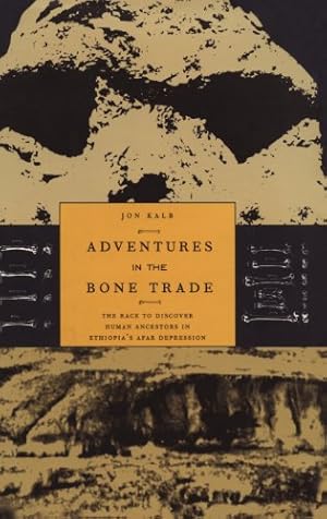 Seller image for Adventures in the Bone Trade: The Race to Discover Human Ancestors in Ethiopias Afar Depression by Kalb, Jon [Hardcover ] for sale by booksXpress