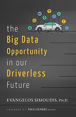Image du vendeur pour The Big Data Opportunity in Our Driverless Future by Evangelos Simoudis, Ph.D. [Paperback ] mis en vente par booksXpress