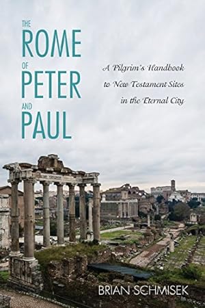Imagen del vendedor de The Rome of Peter and Paul: A Pilgrim's Handbook to New Testament Sites in the Eternal City [Soft Cover ] a la venta por booksXpress