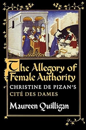 Seller image for The Allegory of Female Authority: Christine de Pizan's "Cité des Dames" by Quilligan, Maureen [Paperback ] for sale by booksXpress