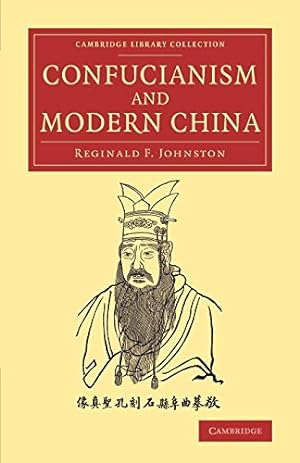 Seller image for Confucianism and Modern China: The Lewis Fry Memorial Lectures, 1933-34, Delivered at Bristol University (Cambridge Library Collection - Religion) by Johnston, Reginald Fleming [Paperback ] for sale by booksXpress
