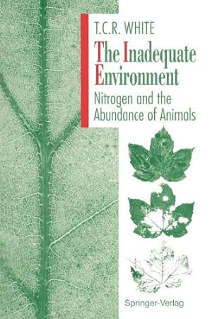 Bild des Verkufers fr The Inadequate Environment: Nitrogen and the Abundance of Animals by White, Thomas C.R. [Paperback ] zum Verkauf von booksXpress