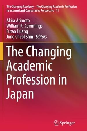 Immagine del venditore per The Changing Academic Profession in Japan (The Changing Academy The Changing Academic Profession in International Comparative Perspective) [Paperback ] venduto da booksXpress