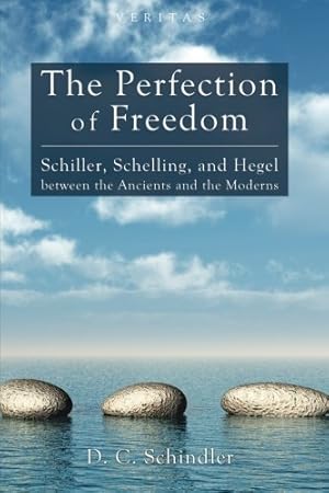 Bild des Verkufers fr The Perfection of Freedom: Schiller, Schelling, and Hegel between the Ancients and the Moderns (Veritas) [Soft Cover ] zum Verkauf von booksXpress