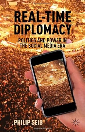 Seller image for Real-Time Diplomacy: Politics and Power in the Social Media Era by Seib, P. [Hardcover ] for sale by booksXpress