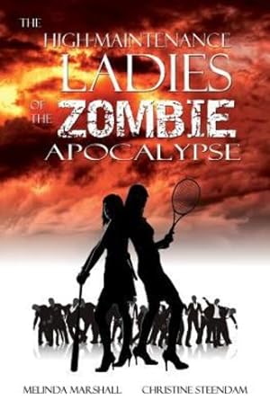 Seller image for The High-Maintenance Ladies of the Zombie Apocalypse by Marshall, Melinda, Steendam, Christine [Paperback ] for sale by booksXpress