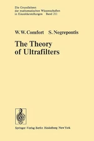 Imagen del vendedor de The Theory of Ultrafilters (Grundlehren der mathematischen Wissenschaften) by Comfort, W.W., Negrepontis, S. [Paperback ] a la venta por booksXpress