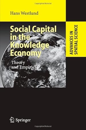 Seller image for Social Capital in the Knowledge Economy: Theory and Empirics (Advances in Spatial Science) by Westlund, Hans [Paperback ] for sale by booksXpress