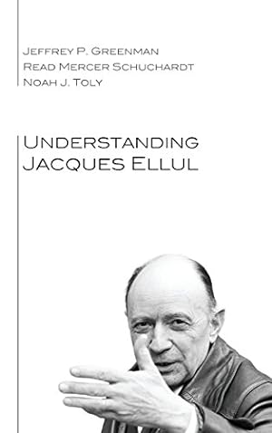 Immagine del venditore per Understanding Jacques Ellul by Greenman, Jeffrey P., Schuchardt, Read Mercer, Toly, Noah J. [Hardcover ] venduto da booksXpress