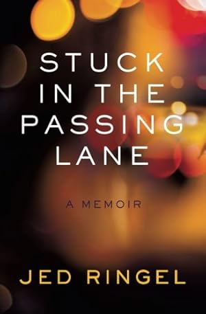 Imagen del vendedor de Stuck in the Passing Lane: A Memoir by Ringel, Jed [Paperback ] a la venta por booksXpress