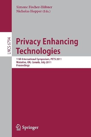 Seller image for Privacy Enhancing Technologies: 11th International Symposium, PETS 2011, Waterloo, ON, Canada, July 27-29, 2011, Proceedings (Lecture Notes in Computer Science) [Paperback ] for sale by booksXpress