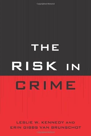 Bild des Verkufers fr The Risk in Crime by Kennedy, Leslie W., Brunschot, Erin Gibbs Van [Hardcover ] zum Verkauf von booksXpress