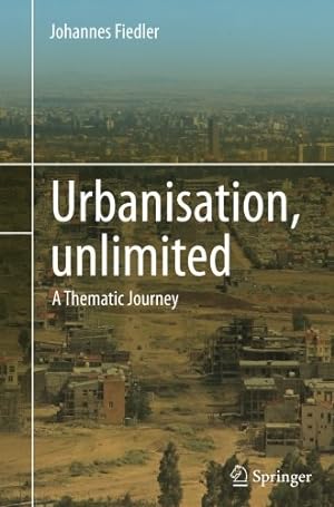 Seller image for Urbanisation, unlimited: A Thematic Journey by Fiedler, Johannes [Paperback ] for sale by booksXpress
