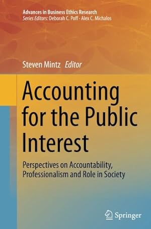 Image du vendeur pour Accounting for the Public Interest: Perspectives on Accountability, Professionalism and Role in Society (Advances in Business Ethics Research) [Paperback ] mis en vente par booksXpress