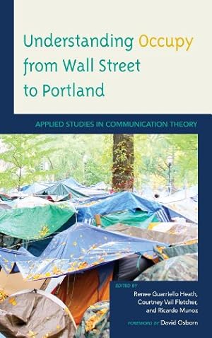 Bild des Verkufers fr Understanding Occupy from Wall Street to Portland: Applied Studies in Communication Theory [Hardcover ] zum Verkauf von booksXpress