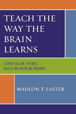 Seller image for Teach the Way the Brain Learns: Curriculum Themes Build Neuron Networks [Soft Cover ] for sale by booksXpress