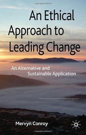 Immagine del venditore per An Ethical Approach to Leading Change: An Alternative and Sustainable Application by Conroy, M. [Hardcover ] venduto da booksXpress